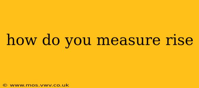 how do you measure rise