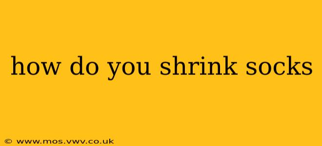 how do you shrink socks