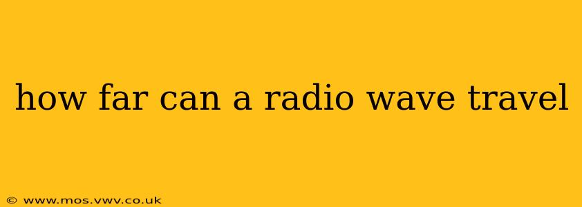 how far can a radio wave travel