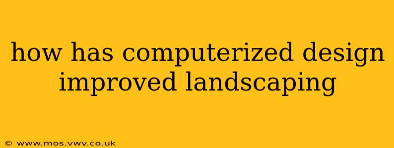 how has computerized design improved landscaping
