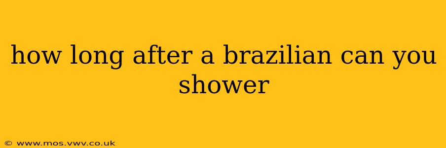 how long after a brazilian can you shower