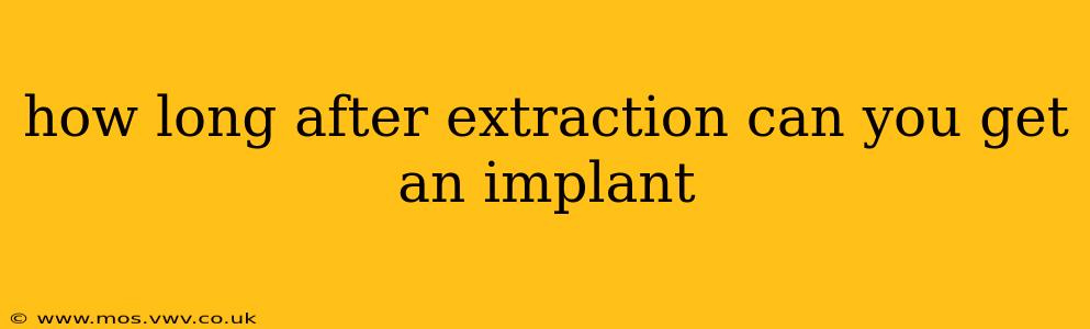 how long after extraction can you get an implant
