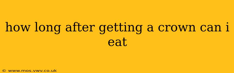 how long after getting a crown can i eat