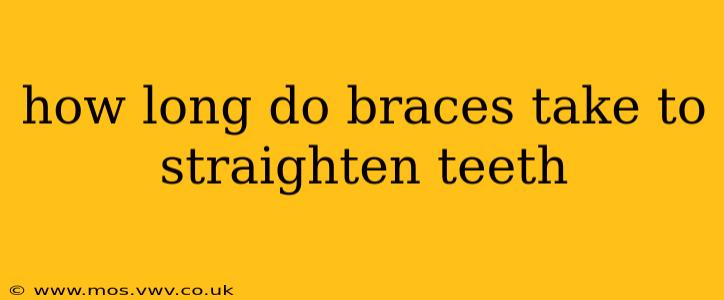 how long do braces take to straighten teeth