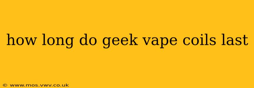 how long do geek vape coils last