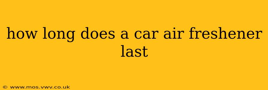 how long does a car air freshener last