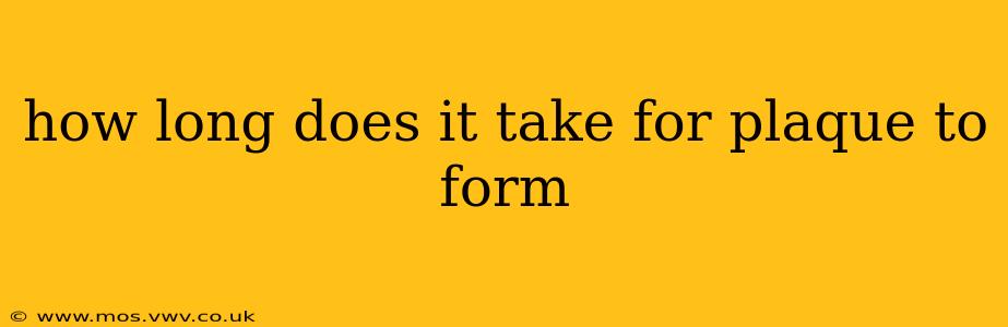 how long does it take for plaque to form
