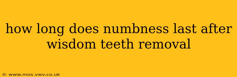 how long does numbness last after wisdom teeth removal