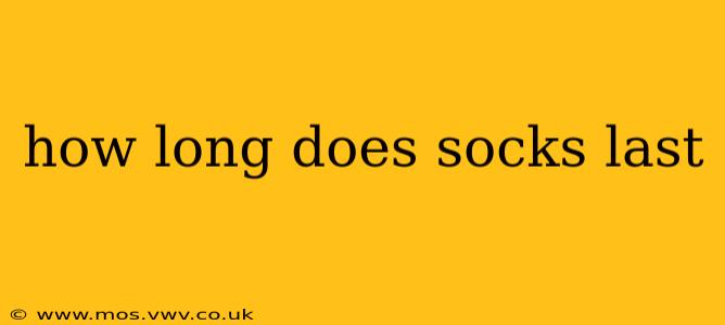 how long does socks last