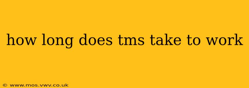 how long does tms take to work