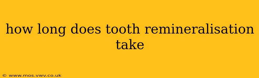 how long does tooth remineralisation take