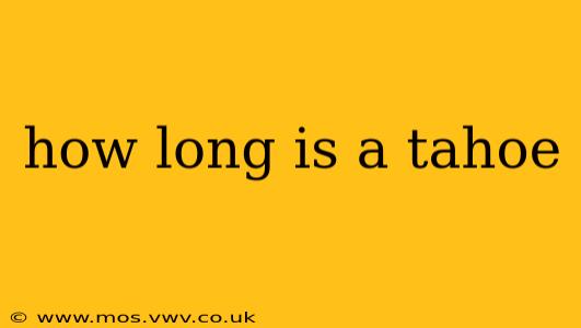 how long is a tahoe