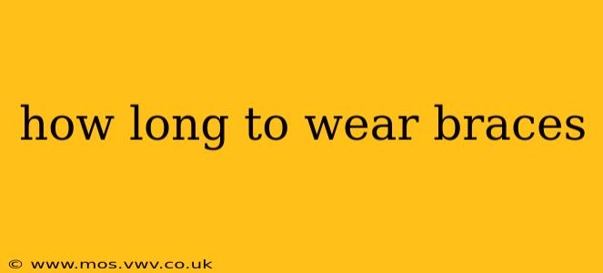 how long to wear braces