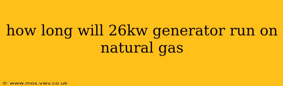 how long will 26kw generator run on natural gas