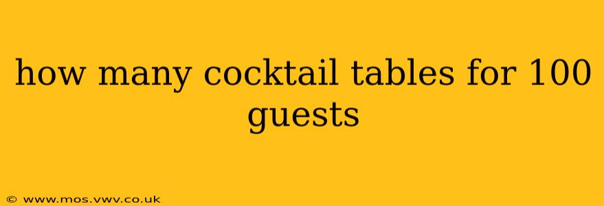 how many cocktail tables for 100 guests