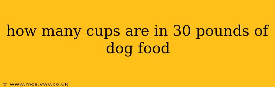 how many cups are in 30 pounds of dog food