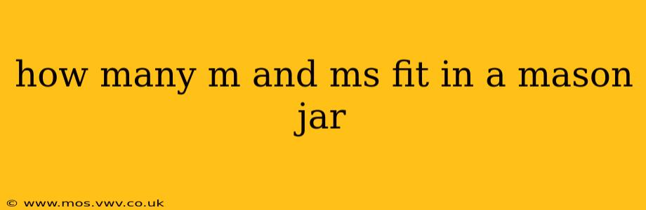 how many m and ms fit in a mason jar