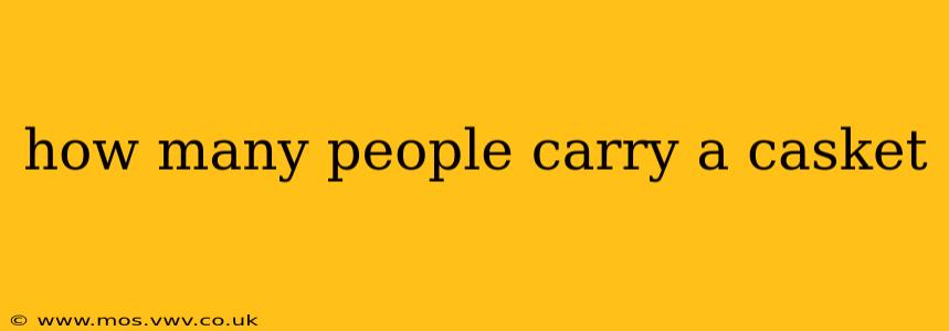 how many people carry a casket