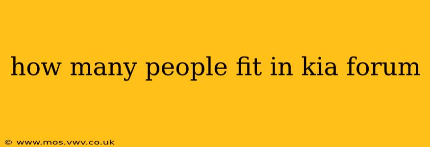 how many people fit in kia forum