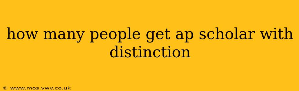 how many people get ap scholar with distinction