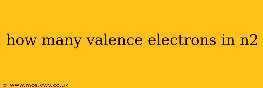 how many valence electrons in n2