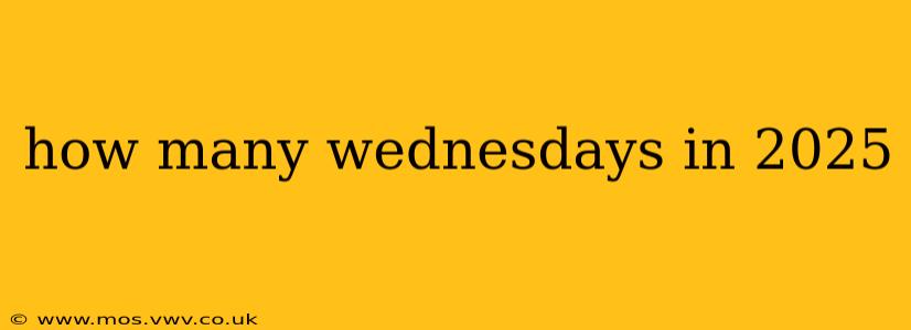 how many wednesdays in 2025