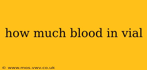 how much blood in vial