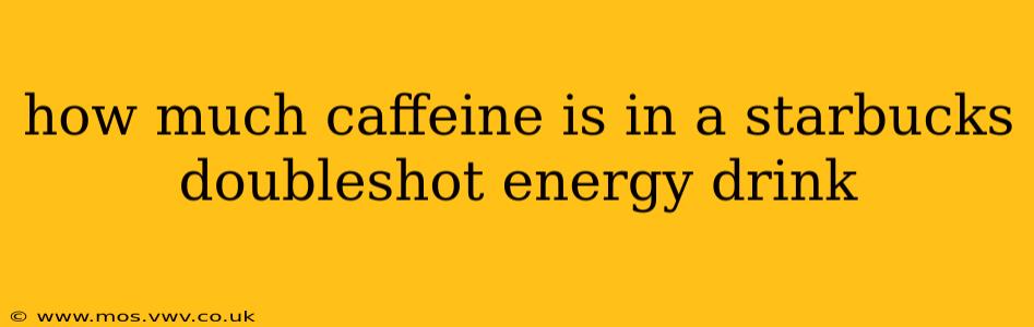 how much caffeine is in a starbucks doubleshot energy drink