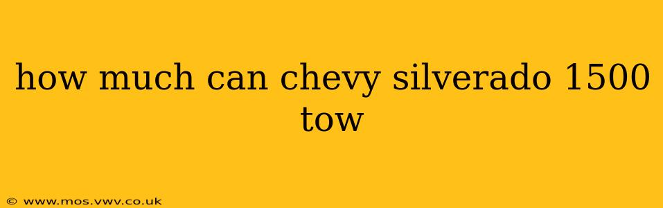 how much can chevy silverado 1500 tow
