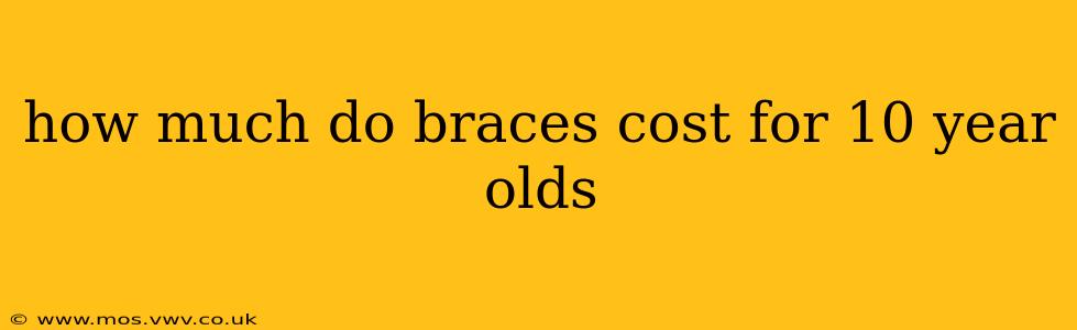 how much do braces cost for 10 year olds