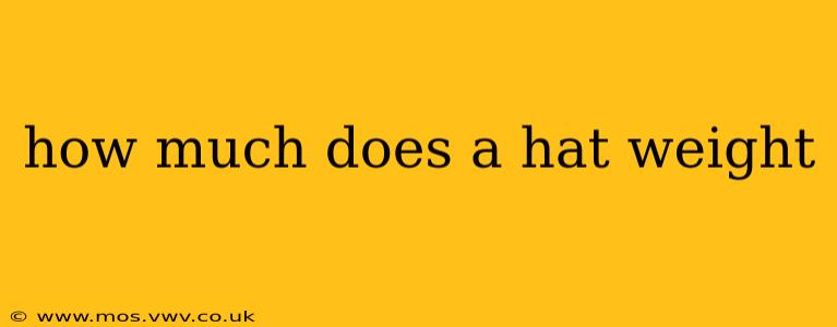 how much does a hat weight