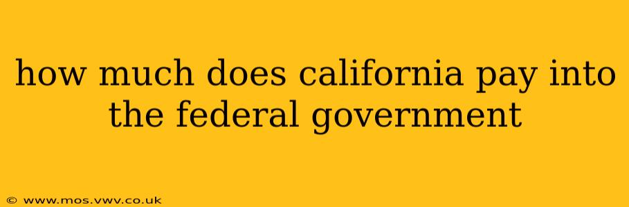 how much does california pay into the federal government