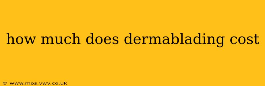 how much does dermablading cost