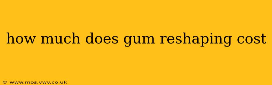 how much does gum reshaping cost