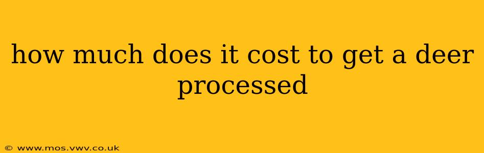 how much does it cost to get a deer processed