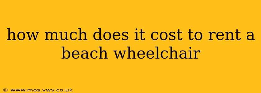 how much does it cost to rent a beach wheelchair