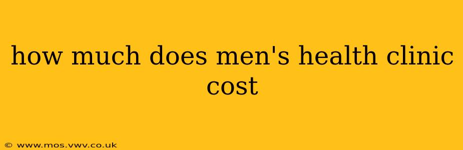 how much does men's health clinic cost