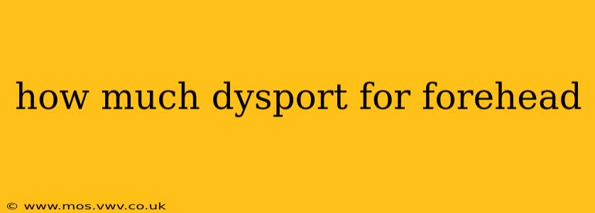 how much dysport for forehead