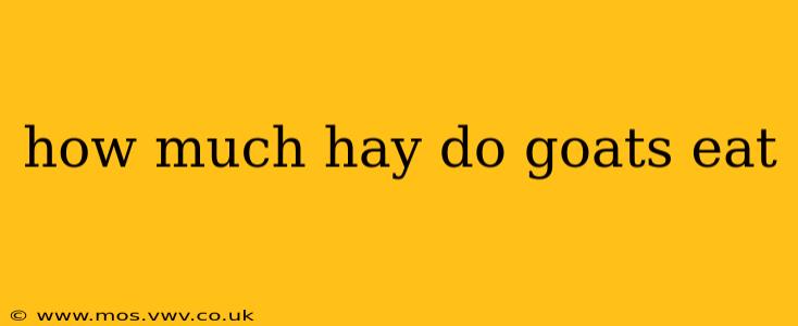 how much hay do goats eat