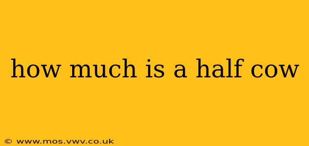how much is a half cow