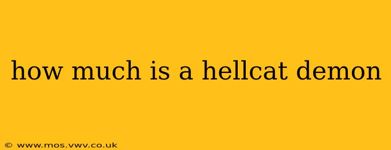 how much is a hellcat demon