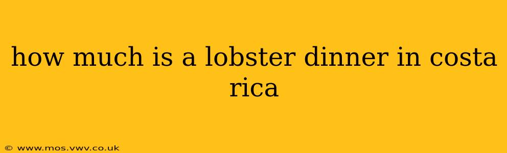 how much is a lobster dinner in costa rica