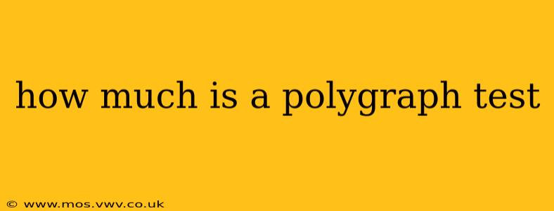 how much is a polygraph test