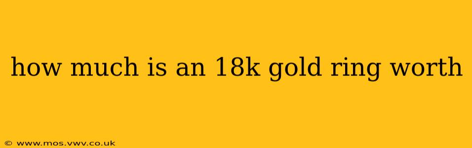 how much is an 18k gold ring worth