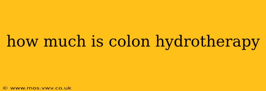 how much is colon hydrotherapy