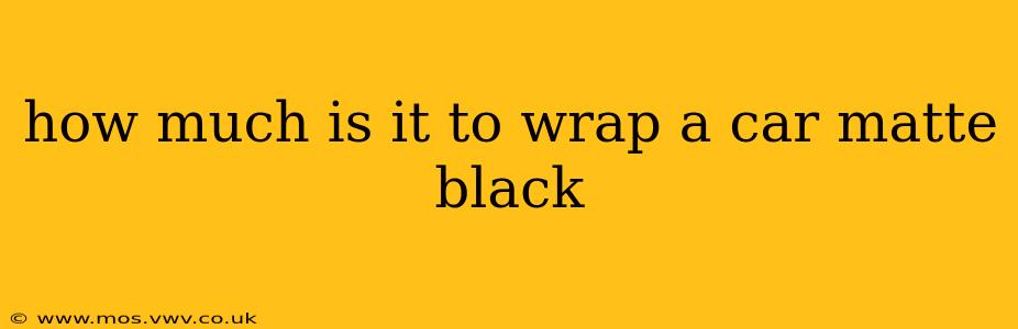 how much is it to wrap a car matte black