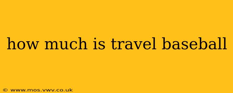 how much is travel baseball