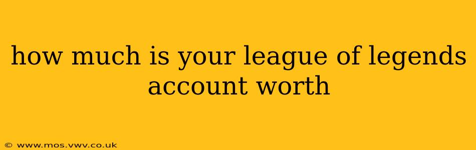 how much is your league of legends account worth