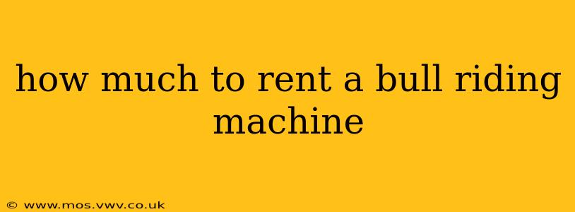 how much to rent a bull riding machine