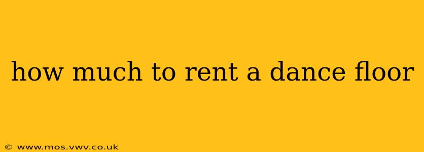 how much to rent a dance floor